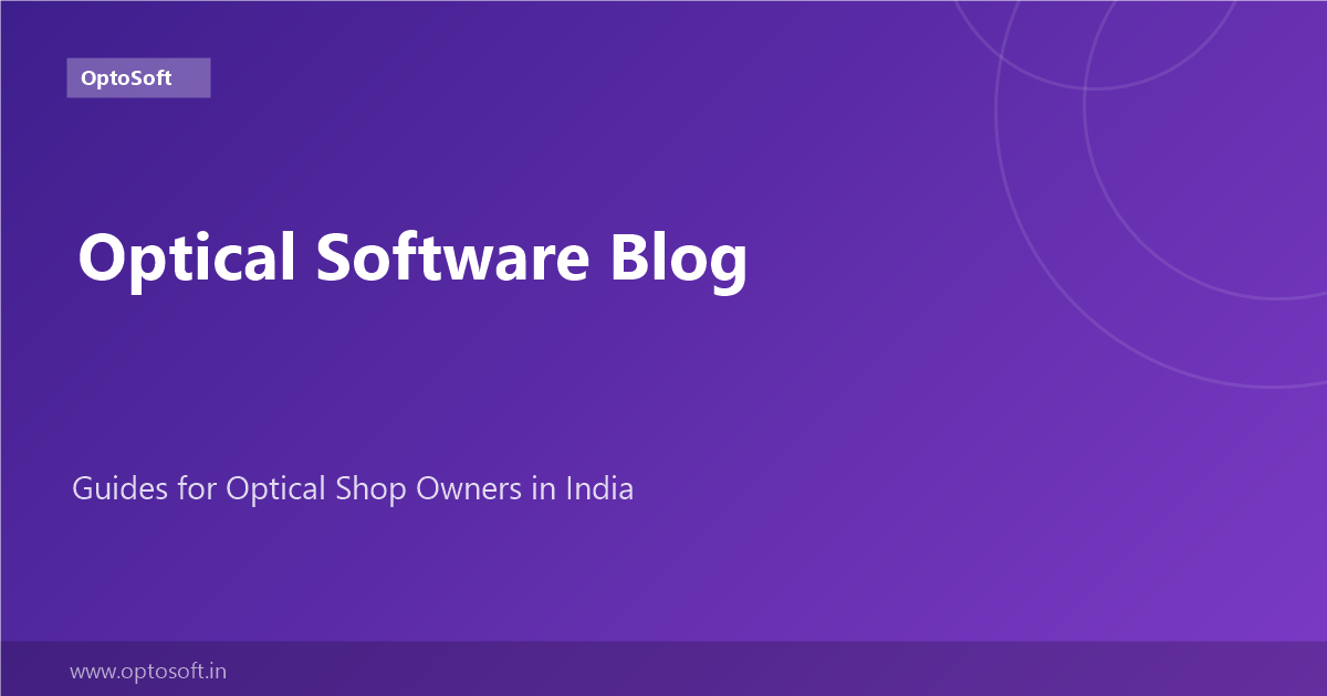 Optical Software Blog | OptoSoft — Guides for Optical Shop Owners