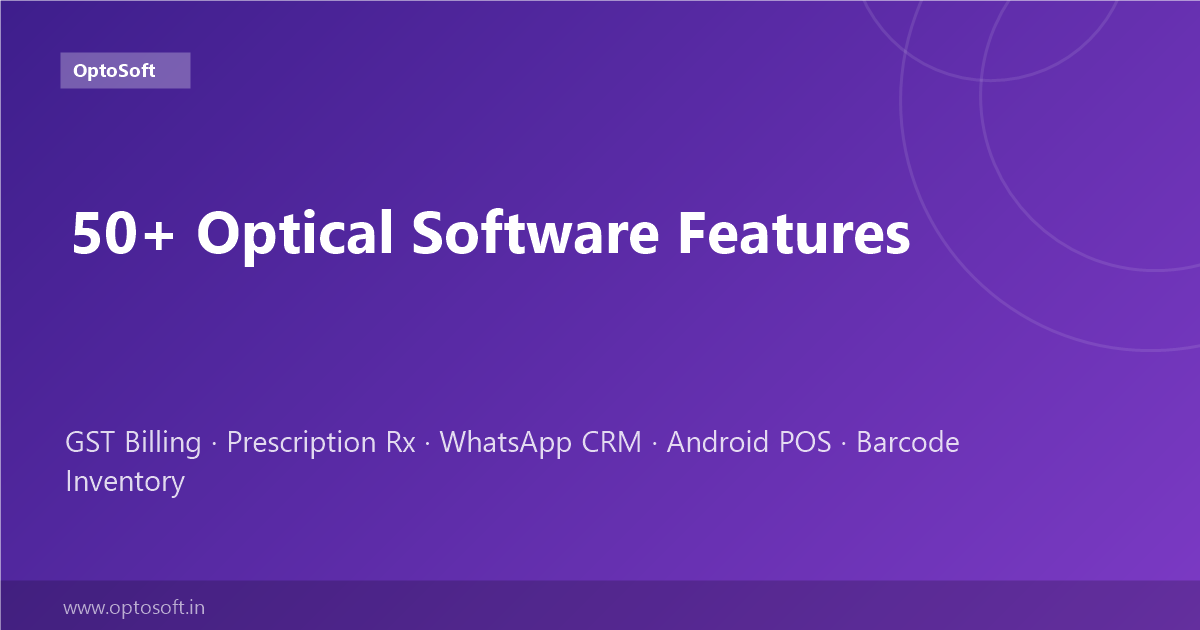 Opt Software Basic Optical Software Features: GST Billing, CRM, Inventory & POS | OptoSoft
